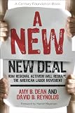 A New New Deal: How Regional Activism Will Reshape the American Labor Movement (Century Foundation Books (Cornell Paperback))