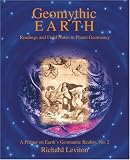 Geomythic Earth: Readings and Field Notes in Planet Geomancy
