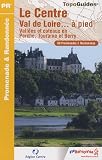 Le Centre Val de Loire... A pied : Vallées et côteaux en Perche, Touraine et Berry - cliquez sur l'image pour l'aggrandir