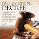 Free by Divine Decree: Living Free of Guilt and Condemnation
