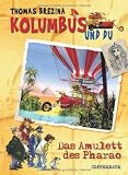 Das Amulett des Pharao: Kolumbus und du - Thomas Brezina