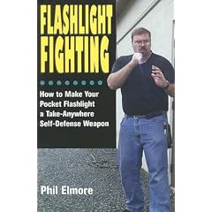 Flashlight Fighting: How to Make Your Pocket Flashlight a Take-Anywhere Self-Defense Weapon