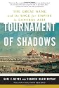 Tournament of Shadows: The Great Game and the Race for Empire in Central Asia