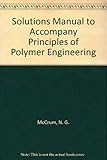 Solutions manual to accompany Principles of polymer engineering