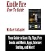 Kindle Fire How-To Guide: Your Guide to Tips, Tricks, Free Books, and Startup