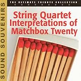 The String Quartet Interpretations of Matchbox Twenty