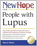 New Hope for People with Lupus: Your Friendly, Authoritative Guide to the Latest in Traditional and Complementar  y Solutions