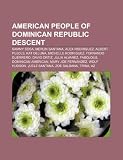 American people of Dominican Republic descent: Sammy Sosa, Merlin Santana, Alex Rodriguez, Albert Pujols, Kat DeLuna, Michelle Rodriguez