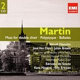 Martin: Mass for Double Choir, Polyptique, Ballades