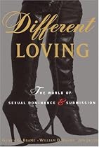 Different Loving: The World of Sexual Dominance and Submission