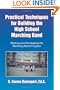 Practical Techniques for Building the High School Marching Band: Starting and Developing the Marching Band Program