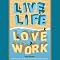 Live Life, Love Work
