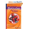 Die 50 besten Blutzucker-Killer: Blutzucker erfolgreich senken ohne Pillen