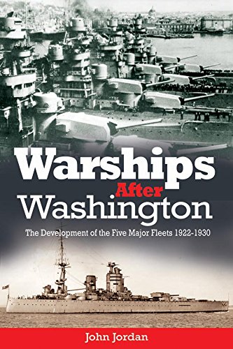warships after washington the development of the five major fleets 1922 1930