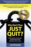 Why Don't They JUST QUIT?