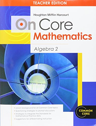 Houghton Mifflin Harcourt On Core Mathematics: Teacher's Guide Algebra 2 2012