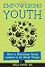 Empowering Youth: How to Encourage Young Leaders to Do Great Things