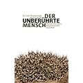 Der unber�hrte Mensch: Warum wir mehr K�rperkontakt brauchen