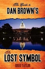 The Guide to Dan Brown's The Lost Symbol: Freemasonry, Noetic Science, and the Hidden History of America