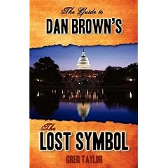 The Guide to Dan Brown's the Lost Symbol: Freemasonry, Noetic Science, and the Hidden History of America