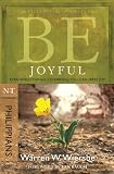 Be Joyful: Even When Things Go Wrong, You Can Have Joy (The BE Series Commentary)