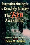 Innovation Strategy for the Knowledge Economy: The Ken Awakening (Business Briefcase)
