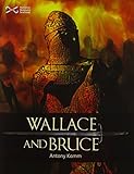 Wallace and Bruce : and the first War of Independence