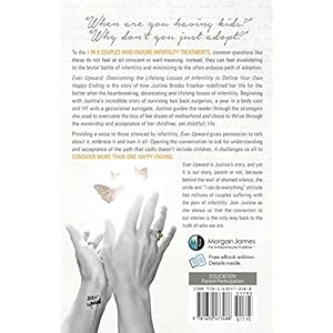 Ever Upward: Overcoming the Life Long Losses of Infertility to Define Your Own Happy Ending.