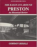 The railways around Preston : an historical review