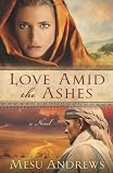 Love Amid the Ashes: A Novel