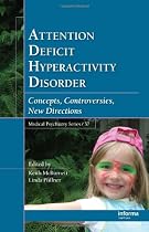 Attention Deficit Hyperactivity Disorder: Concepts, Controversies, New Directions