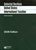 Selected Sections on United States International Taxation, 2008 ed.