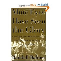 Mine Eyes Have Seen the Glory: A Journey Through the Evangelical Subculture in America: A Journey into the Evangelical Subculture in America