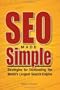 SEO Made Simple: Strategies For Dominating The World's Largest Search Engine