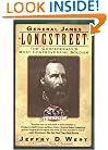 General James Longstreet: The Confederacy's Most Controversial Soldier