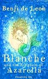 BOOKS FOR KIDS: Blanche and the Kingdom of Azarella (A Children's Fantasy Mermaid Adventure) (Mermaid Heroines, Kids Bedtime Stories)