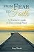 From Fear to Faith: A Worrier's Guide to Discovering Peace