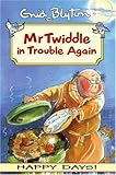 Mr Twiddle in trouble again