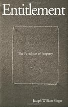 Entitlement: The Paradoxes of Property