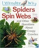 I wonder why spiders spin webs and other questions about creepy crawlies