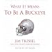 What It Means to Be a Buckeye: Jim Tressel and Ohio State's Greatest Players