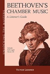 Beethovens Chamber Music - A Listeners Guide: Unlocking the Masters Series, No. 24
