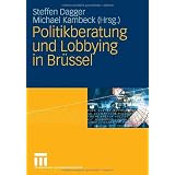 Politikberatung und Lobbying in Br�sselvon "Steffen Dagger"