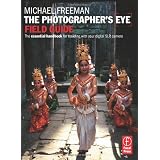 The Photographer's Eye Field Guide: The essential handbook for traveling with your digital SLR camera