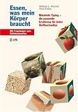 Essen, was mein K�rper braucht: Metabolic Typing - die passende Ern�hrung f�r jeden Stoffwechseltyp