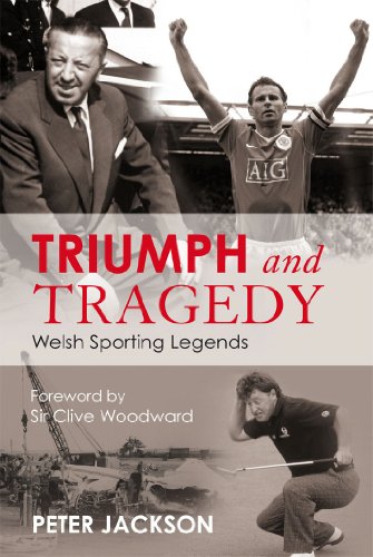 Triumph and Tragedy: Welsh Sporting Legends