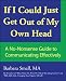 If I Could Just Get Out of My Own Head: A No-Nonsense Guide to Communicating Effectively