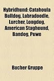 Hybridhund: Catahoula Bulldog, Labradoodle, Lurcher, Longdog, American Staghound, Bandog, Puwo