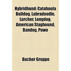 Hybridhund: Catahoula Bulldog, Labradoodle, Lurcher, Longdog, American Staghound, Bandog, Puwo