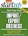 Start Your Own Import/Export Business: Your Step-By-Step Guide to Success (StartUp Series)